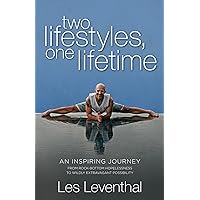 Two Lifestyles, One Lifetime: An Inspiring Journey From Rock-Bottom Hopelessness to Wildly Extravagant Possibility Two Lifestyles, One Lifetime: An Inspiring Journey From Rock-Bottom Hopelessness to Wildly Extravagant Possibility Kindle Paperback