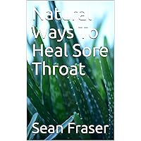 Natural Ways To Heal Sore Throat