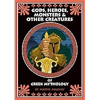 GODS, HEROES, MONSTERS & OTHER CREATURES OF GREEK MYTHOLOGY: Who's Who Guide to Mythical Greece