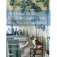 At Home in the English Countryside: Designers and Their Dogs At Home in the English Countryside: Designers and Their Dogs Hardcover