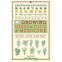 Backyard Farming: Growing Herbs for Food and Medicine Backyard Farming: Growing Herbs for Food and Medicine Kindle Paperback
