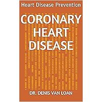 Coronary Heart Disease: Heart Disease Prevention Coronary Heart Disease: Heart Disease Prevention Kindle Paperback