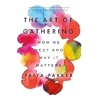 The Art of Gathering: How We Meet and Why It Matters The Art of Gathering: How We Meet and Why It Matters Paperback Audible Audiobook Kindle Hardcover Audio CD