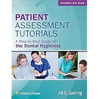 Patient Assessment Tutorials: A Step-By-Step Guide for the Dental Hygienist Patient Assessment Tutorials: A Step-By-Step Guide for the Dental Hygienist Spiral-bound Paperback