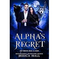 Alpha's Regret: My Luna Has A Son (Regret Series Book 1) Alpha's Regret: My Luna Has A Son (Regret Series Book 1) Kindle Audible Audiobook Paperback Hardcover