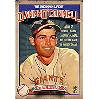The Uncommon Life of Danny O'Connell: A Tale of Baseball Cards, “Average Players,” and the True Value of America’s Game The Uncommon Life of Danny O'Connell: A Tale of Baseball Cards, “Average Players,” and the True Value of America’s Game Hardcover