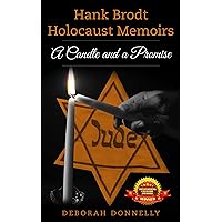 Hank Brodt Holocaust Memoirs: A Candle and a Promise (Holocaust Survivor Memoirs World War II) Hank Brodt Holocaust Memoirs: A Candle and a Promise (Holocaust Survivor Memoirs World War II) Kindle Paperback Hardcover