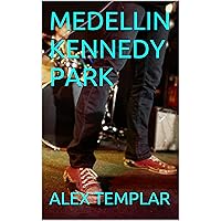 MEDELLIN KENNEDY PARK (Spanish Edition) MEDELLIN KENNEDY PARK (Spanish Edition) Kindle