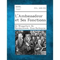 L'Ambassadeur Et Ses Fonctions (French Edition) L'Ambassadeur Et Ses Fonctions (French Edition) Paperback