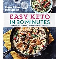 Easy Keto In 30 Minutes: More than 100 Ketogenic Recipes from Around the World Easy Keto In 30 Minutes: More than 100 Ketogenic Recipes from Around the World Paperback Kindle Spiral-bound