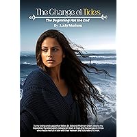 The Change of Tides: The Beginning, Not the End The Change of Tides: The Beginning, Not the End Kindle Hardcover Paperback