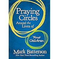 Praying Circles Around the Lives of Your Children Praying Circles Around the Lives of Your Children Hardcover Audible Audiobook Kindle Spiral-bound