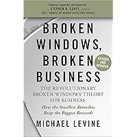 Broken Windows, Broken Business: The Revolutionary Broken Windows Theory: How the Smallest Remedies Reap the Biggest Rewards Broken Windows, Broken Business: The Revolutionary Broken Windows Theory: How the Smallest Remedies Reap the Biggest Rewards Paperback Audible Audiobook Kindle Audio CD