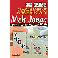 A Beginner's Guide to American Mah Jongg: How to Play the Game & Win A Beginner's Guide to American Mah Jongg: How to Play the Game & Win Paperback Kindle Spiral-bound