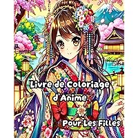 Livre de Coloriage d'anime pour les filles: Illustrations de mode manga tendance et magnifiques pour les adolescents (French Edition)