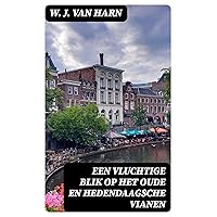 Een Vluchtige Blik op het oude en hedendaagsche Vianen (Dutch Edition) Een Vluchtige Blik op het oude en hedendaagsche Vianen (Dutch Edition) Kindle