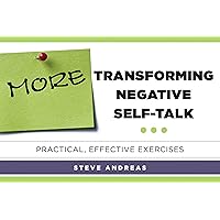 More Transforming Negative Self-Talk: Practical, Effective Exercises More Transforming Negative Self-Talk: Practical, Effective Exercises Kindle Paperback