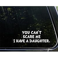 You Can't Scare Me I Have A Daughter - 9