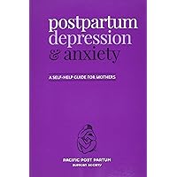Postpartum depression and anxiety: A self-help guide for mothers Postpartum depression and anxiety: A self-help guide for mothers Paperback Kindle