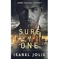 Sure of One (The Arrow Tactical Series Book 2) Sure of One (The Arrow Tactical Series Book 2) Kindle Paperback
