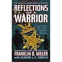 Reflections of a Warrior: Six Years as a Green Beret in Vietnam Reflections of a Warrior: Six Years as a Green Beret in Vietnam Kindle Hardcover Paperback