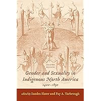 Gender and Sexuality in Indigenous North America, 1400-1850 Gender and Sexuality in Indigenous North America, 1400-1850 Kindle Hardcover Paperback