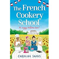 The French Cookery School: The brand new romcom from the bestselling author of The Cruise! The French Cookery School: The brand new romcom from the bestselling author of The Cruise! Kindle Audible Audiobook