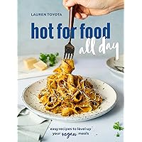 hot for food all day: easy recipes to level up your vegan meals [A Cookbook] hot for food all day: easy recipes to level up your vegan meals [A Cookbook] Paperback Kindle Spiral-bound