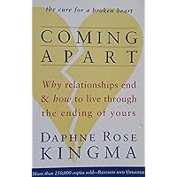 Coming Apart: Why Relationships End and How to Live Through the Ending of Yours Coming Apart: Why Relationships End and How to Live Through the Ending of Yours Paperback Hardcover Mass Market Paperback Audio, Cassette