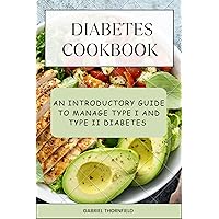 Diabetes Cookbook : An Introductory Guide To Manage Type 1 & Type II Diabetes (Cookbook Series) Diabetes Cookbook : An Introductory Guide To Manage Type 1 & Type II Diabetes (Cookbook Series) Kindle Hardcover Paperback