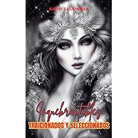 Inquebrantables, Traicionados Y Seleccionados (Spanish Edition)