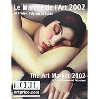 LE MARCHE DE L'ART 2002: EN FRANCE, BELGIQUE ET SUISSE/IN FRANCE, BELGIUM AND SWITZERLAND LE MARCHE DE L'ART 2002: EN FRANCE, BELGIQUE ET SUISSE/IN FRANCE, BELGIUM AND SWITZERLAND Book Supplement