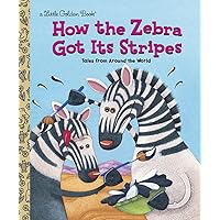 How the Zebra Got Its Stripes (Little Golden Book) How the Zebra Got Its Stripes (Little Golden Book) Hardcover Kindle