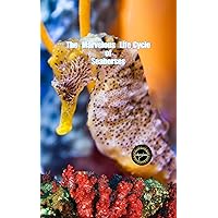 The Marvelous Life Cycle of Seahorses The Marvelous Life Cycle of Seahorses Kindle Paperback