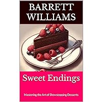 Sweet Endings: Mastering the Art of Showstopping Desserts Sweet Endings: Mastering the Art of Showstopping Desserts Kindle Audible Audiobook