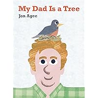 My Dad Is a Tree My Dad Is a Tree Hardcover Kindle