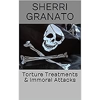 Torture Treatments & Immoral Attacks Torture Treatments & Immoral Attacks Kindle