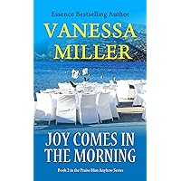 Joy Comes in the Morning (Book 2 - Praise Him Anyhow series) Joy Comes in the Morning (Book 2 - Praise Him Anyhow series) Kindle Audible Audiobook Paperback