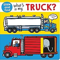 What's in my Truck?: A slide and find book What's in my Truck?: A slide and find book Board book