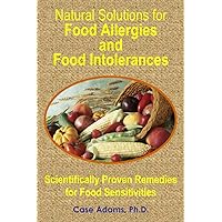 Natural Solutions for Food Allergies and Food Intolerances: Scientifically Proven Remedies for Food Sensitivities Natural Solutions for Food Allergies and Food Intolerances: Scientifically Proven Remedies for Food Sensitivities Paperback Audible Audiobook Kindle