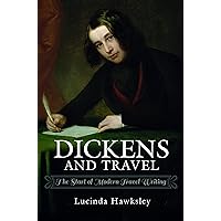 Dickens and Travel: The Start of Modern Travel Writing Dickens and Travel: The Start of Modern Travel Writing Kindle Hardcover Paperback