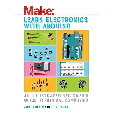 Learn Electronics with Arduino: An Illustrated Beginner's Guide to Physical Computing (Make: Technology on Your Time) Learn Electronics with Arduino: An Illustrated Beginner's Guide to Physical Computing (Make: Technology on Your Time) Paperback Kindle