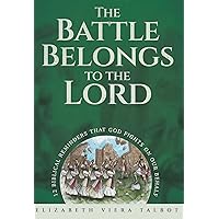 The Battle Belongs to the Lord The Battle Belongs to the Lord Kindle Paperback