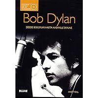 Bob Dylan. Historias detrás de las canciones: Desde Bob Dylan hasta Nashville Skyline