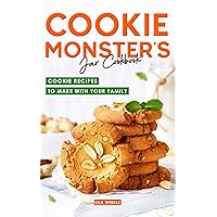 Cookie Monster’s Jar Cookbook: Cookie Recipes to Make with Your Family Cookie Monster’s Jar Cookbook: Cookie Recipes to Make with Your Family Kindle Paperback