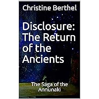 Disclosure: The Return of the Ancients: The Saga of the Annunaki