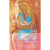 Safe Motherhood in a Globalized World Safe Motherhood in a Globalized World Hardcover Kindle Paperback Mass Market Paperback