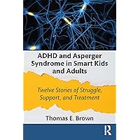 ADHD and Asperger Syndrome in Smart Kids and Adults ADHD and Asperger Syndrome in Smart Kids and Adults Paperback Kindle Hardcover