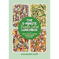 The 5-Minute Noodle Salad Lunchbox: Happy, Healthy & Speedy Meals to Make in Minutes The 5-Minute Noodle Salad Lunchbox: Happy, Healthy & Speedy Meals to Make in Minutes Hardcover Kindle