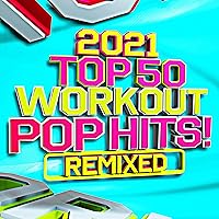 2021 Top 50 Pop Workout Hits! Remixed 2021 Top 50 Pop Workout Hits! Remixed MP3 Music